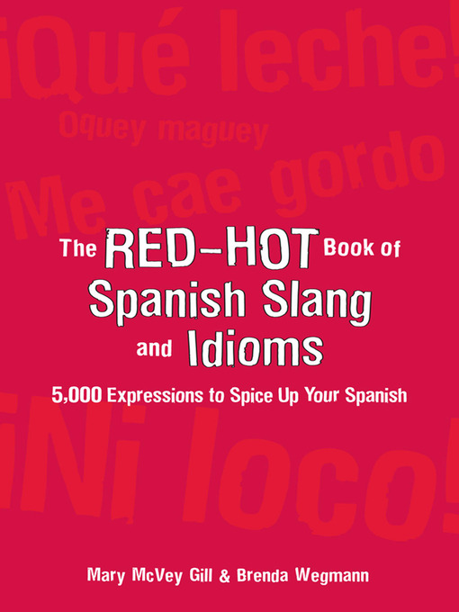 Title details for The Red-Hot Book of Spanish Slang by Mary McVey Gill - Wait list